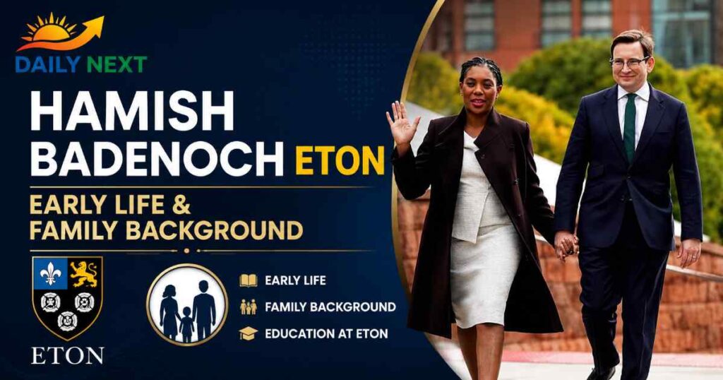 Hamish Badenoch Eton Early Life & Family Background
